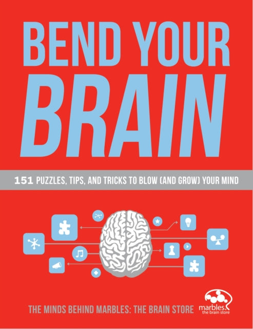 Marbles: The Brain Store - Bend Your Brain 151 Puzzles Tips And Tricks To Blow (And Grow) Your Mind - Paperback