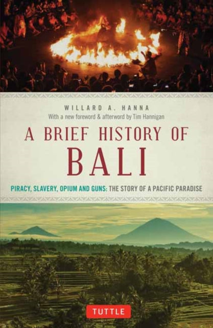 Binding: Paperback
Description: A Brief History of Bali is a riveting tale of one ancient culture's vulnerability and resilience in the modern world.
Title: A Brief History Of Bali Piracy Slavery Opium And Guns: The Story Of An Island Paradise
Author(s): Hanna Willard A.
