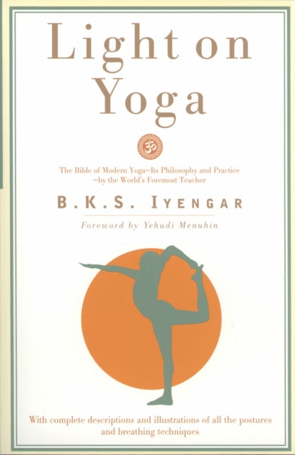 Iyengar B. K. S. - Light On Yoga The Bible Of Modern Yoga - Its Philosophy And Practice - By The World's Foremost Teacher - Paperback