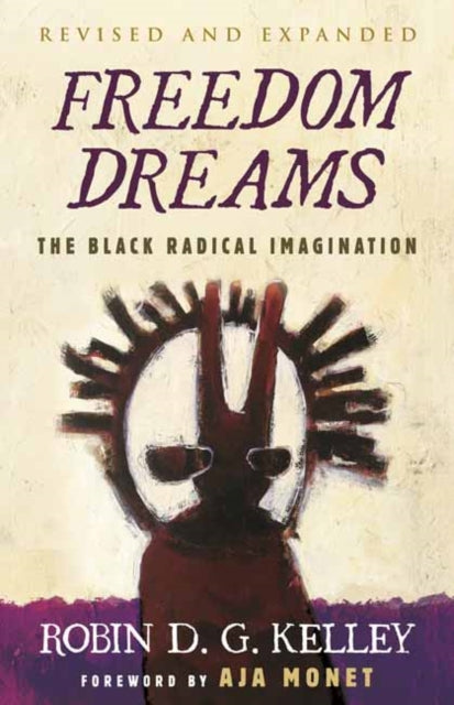 Kelley Robin D. G. - Freedom Dreams The Black Radical Imagination - Paperback