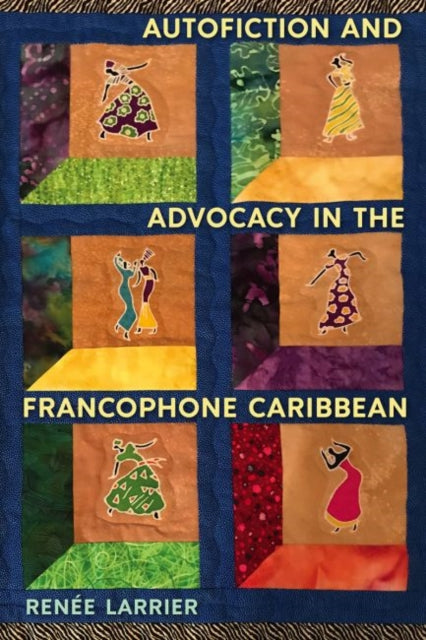 Larrier Rena E - Autofiction And Advocacy In The Francophone Caribbean - Paperback