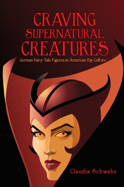 Schwabe Claudia - Craving Supernatural Creatures German Fairy - Tale Figures In American Pop Culture - Paperback