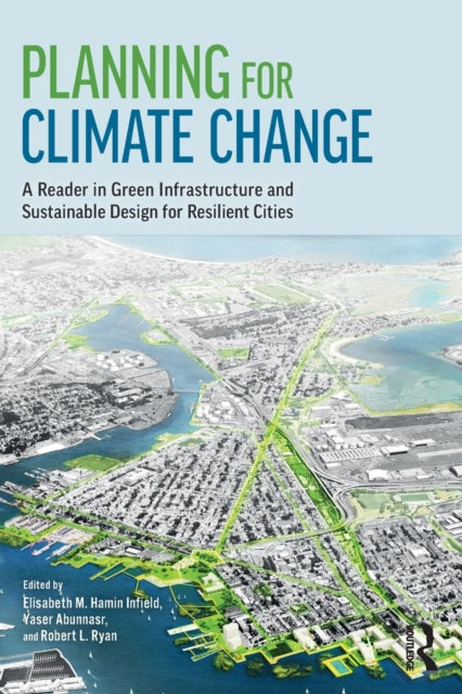 Taylor & Francis Inc - Planning For Climate Change A Reader In Green Infrastructure And Sustainable Design For Resilient Cities - Paperback