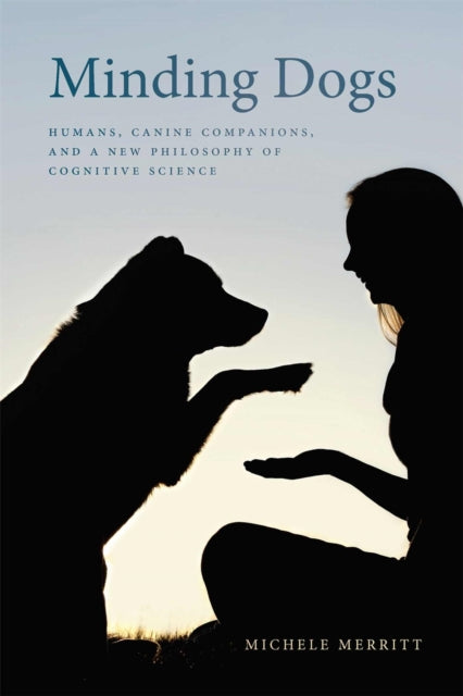 Binding: Hardcover
Description: With Minding Dogs Michele Merritt fills two significant gaps in the philosophy of animal cognition. First she adds to the growing discussion on canine cognition which has been overlooked until recently.