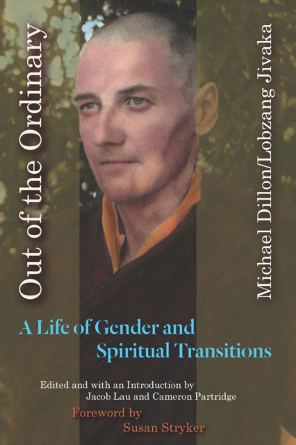 Jivaka Michael Dillon/ Lobzang - Out Of The Ordinary A Life Of Gender And Spiritual Transitions - Paperback