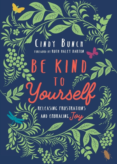 Barton Ruth Haley - Be Kind To Yourself Releasing Frustrations And Embracing Joy - Paperback