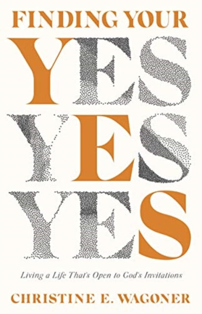 Binding: Paperback
Description: Select Guide Rating
Title: Finding Your Yes Living A Life That`s Open To God`s Invitations
Author(s): Wagoner Christine E.