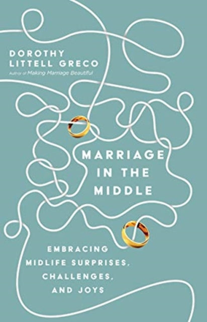 Greco Dorothy Littell - Marriage In The Middle Embracing Midlife Surprises Challenges And Joys - Paperback