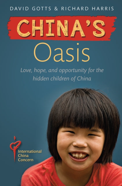 Gotts David - China's Oasis Love Hope And Opportunity For The Hidden Children Of China - Paperback