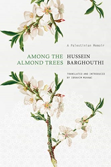 Binding: Hardcover
Title: Among The Almond Trees A Palestinian Memoir
Author(s): Barghouthi Hussein
Publisher: Seagull Books London Ltd
Barcode: 9780857428967
Pages: 154 Pages
Publication Date: 5/17/2022
Series: The Arab List
Category: Biography: General