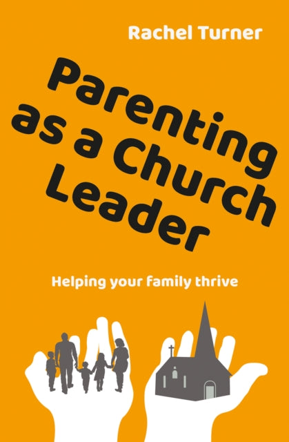 Turner Rachel - Parenting As A Church Leader Helping Your Family Thrive - Paperback