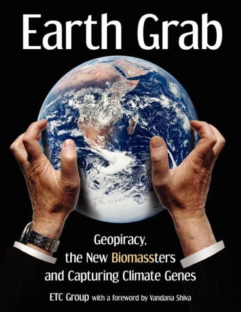 Binding: Paperback
Title: Earth Grab Geopiracy The New Biomassters And Capturing Climate Genes
Author(s): Thomas Jim
Publisher: Pambazuka Press
Barcode: 9780857490445
Pages: 182 Pages, 1, Black & White Illustrations
Publication Date: 11/27/2011
Category: Sustainability