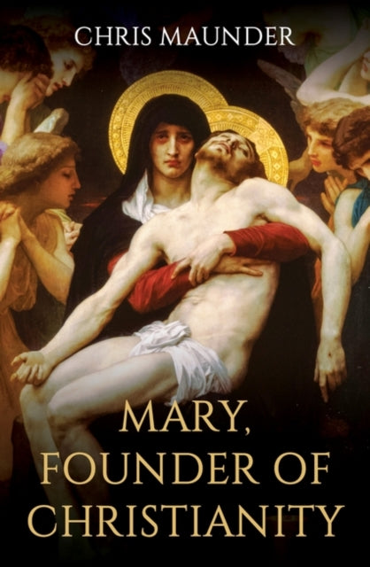 Maunder Chris - Mary Founder Of Christianity - Hardcover
