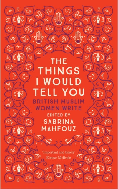 Saqi Books - The Things I Would Tell You British Muslim Women Write - Paperback