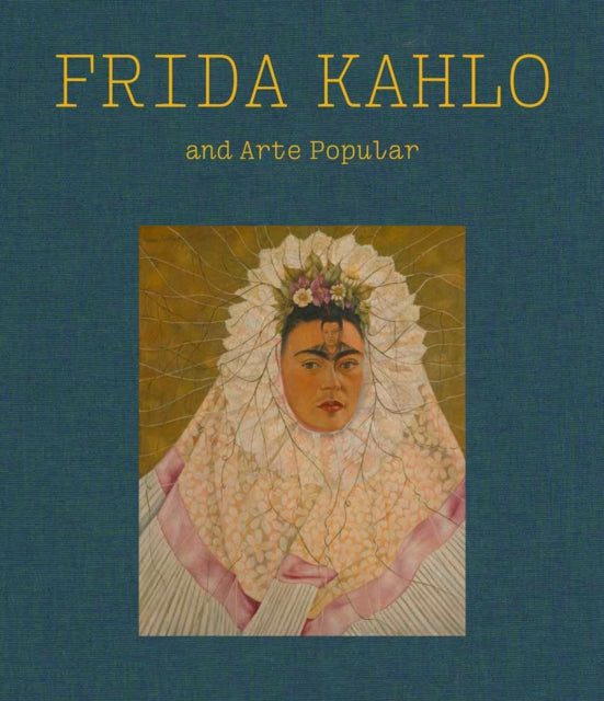 Museum Of Fine Arts Boston - Frida Kahlo And Arte Popular - Hardcover