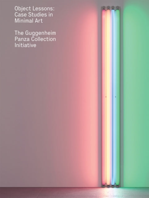 Guggenheim Museum Publications U. S. - Object Lessons Case Studies In Minimal Art The Guggenheim Panza Collection Initiative - Hardcover