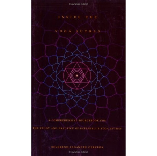 Carrera Jaganath - Inside The Yoga Sutras A Complete Sourcebook For The Study And Practice Of Patanjalis Yoga Sutras - Paperback