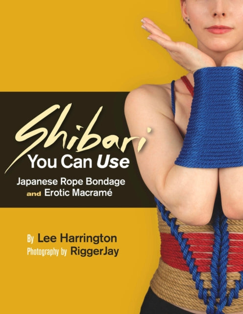 Harrington Lee - Shibari You Can Use Japanese Rope Bondage And Erotic Macram - Paperback