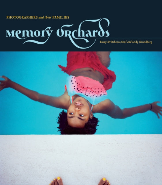 Candela Books - Memory Orchards: Photographers And Their Families - Hardcover