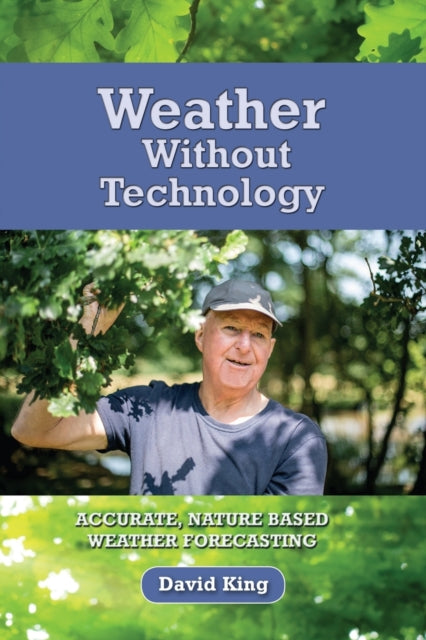 King David - Weather Without Technology Accurate Nature Based Weather Forecasting - Paperback