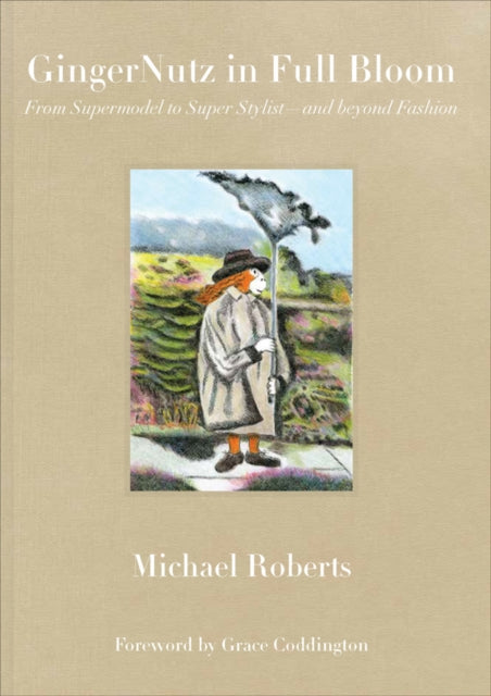 Roberts Michael - Gingernutz In Bloom From Supermodel To Super Stylist And Beyond Fashion - Hardcover