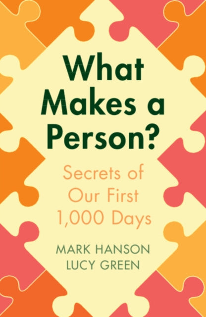 Green Lucy (University Of Southampton) - What Makes A Person? Secrets Of Our First 1,000 Days - Paperback