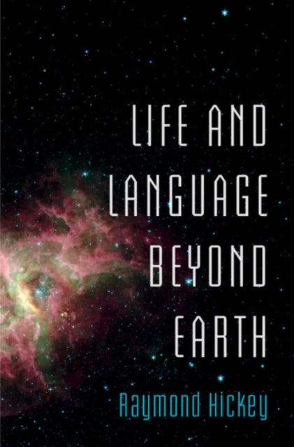 Hickey Raymond (University Of Limerick) - Life And Language Beyond Earth - Hardcover