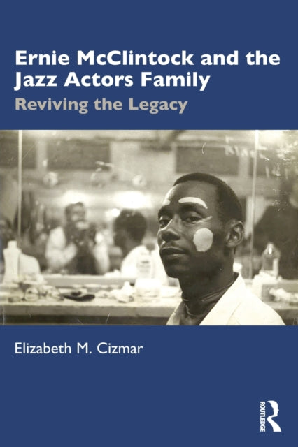 Cizmar Elizabeth M. (Vanderbilt University Usa) - Ernie Mcclintock And The Jazz Actors Family Reviving The Legacy - Paperback