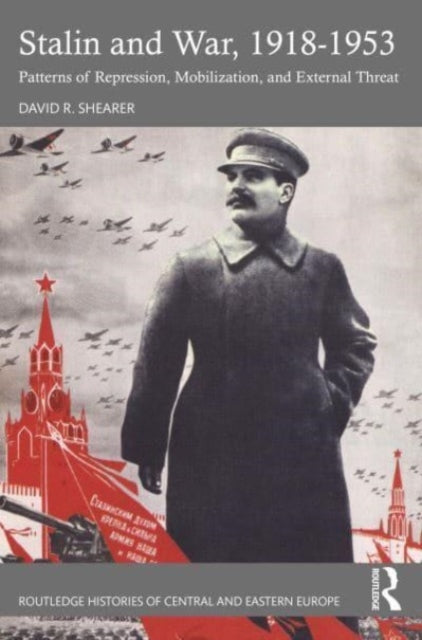 Shearer David R. - Stalin And War 1918 - 1953 Patterns Of Repression Mobilization And External Threat - Paperback