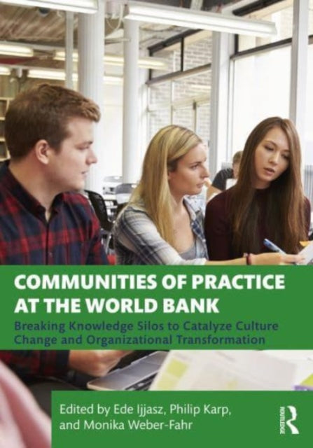 Taylor & Francis Ltd - Communities Of Practice At The World Bank Breaking Knowledge Silos To Catalyze Culture Change And Organizational Transformation - Paperback