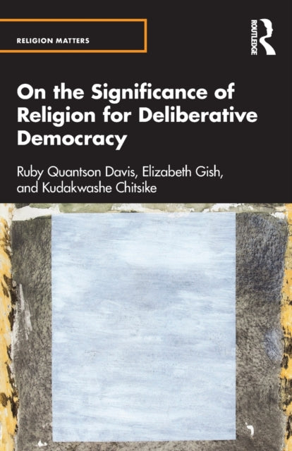 Chitsike Kudakwashe - On The Significance Of Religion For Deliberative Democracy - Paperback