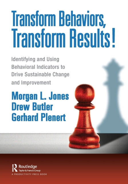 Plenert Gerhard - Transform Behaviors Transform Results! Identifying And Using Behavioral Indicators To Drive Sustainable Change And Improvement - Paperback