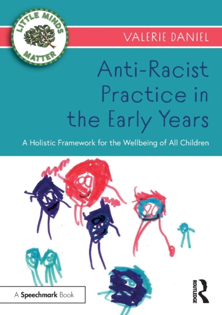 Daniel Valerie - Anti - Racist Practice In The Early Years A Holistic Framework For The Wellbeing Of All Children - Paperback