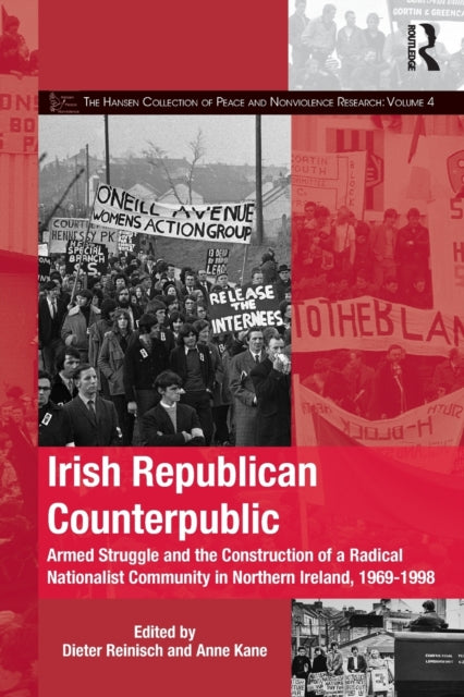 Taylor & Francis Ltd - Irish Republican Counterpublic Armed Struggle And The Construction Of A Radical Nationalist Community In Northern Ireland 1969 - 1998 - Paperback