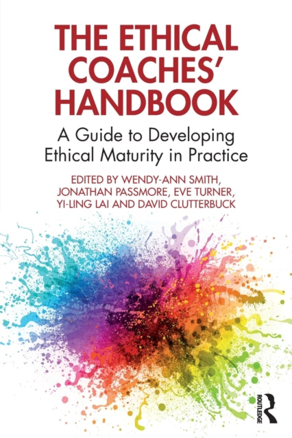 Taylor & Francis Ltd - The Ethical Coaches Handbook A Guide To Developing Ethical Maturity In Practice - Paperback