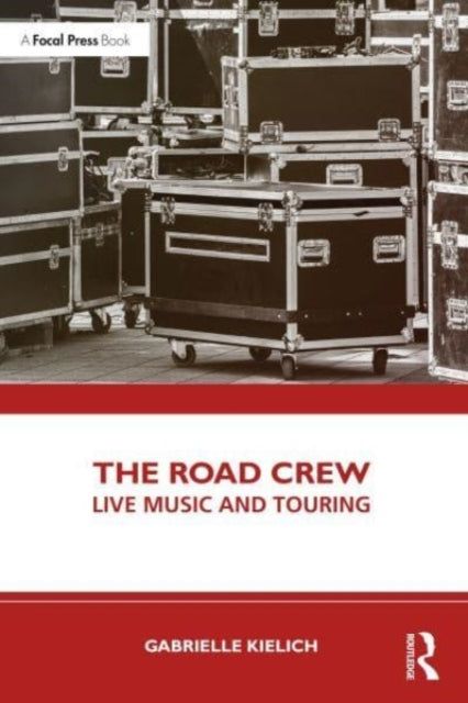 Kielich Gabrielle - The Road Crew Live Music And Touring - Paperback
