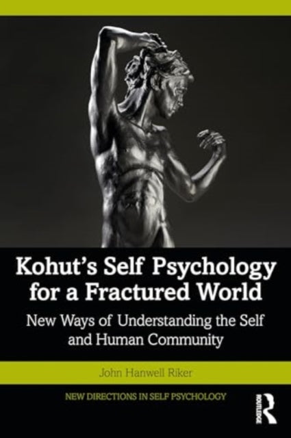 Riker John Hanwell - Kohut's Self Psychology For A Fractured World New Ways Of Understanding The Self And Human Community - Paperback