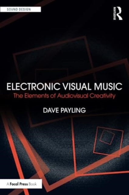 Payling Dave - Electronic Visual Music The Elements Of Audiovisual Creativity - Paperback