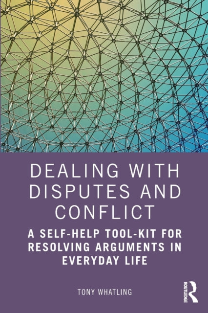 Whatling Tony - Dealing With Disputes And Conflict A Self - Help Tool - Kit For Resolving Arguments In Everyday Life - Paperback