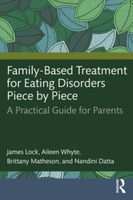 Datta Nandini - Family - Based Treatment For Eating Disorders Piece By Piece A Practical Guide For Parents - Paperback
