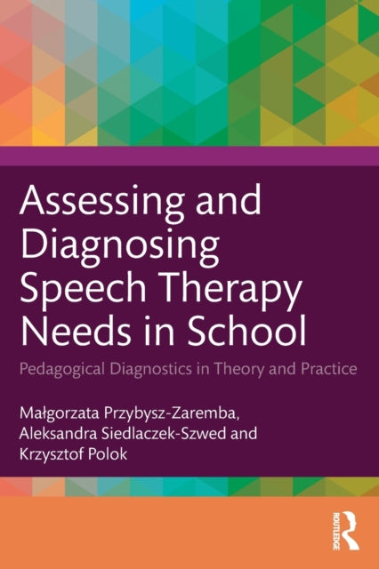 Polok Krzysztof - Assessing And Diagnosing Speech Therapy Needs In School Pedagogical Diagnostics In Theory And Practice - Paperback
