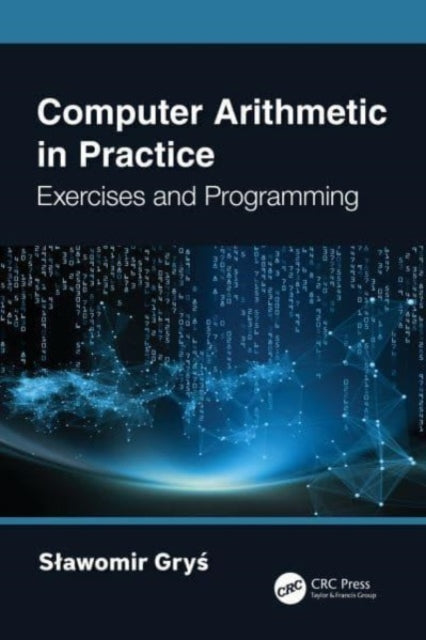 Binding: Paperback
Description: Computer Arithmetic in Practice: Exercises and Programming is a simple brief introductory volume for undergraduate and graduate students at university courses interested in understanding the foundation of computers.