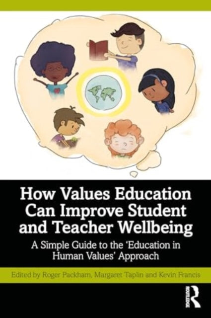 Taylor & Francis Ltd - How Values Education Can Improve Student And Teacher Wellbeing A Simple Guide To The Education In Human Values Approach - Paperback