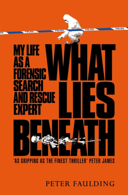 Faulding Peter - What Lies Beneath My Life As A Forensic Search And Rescue Expert - Hardcover