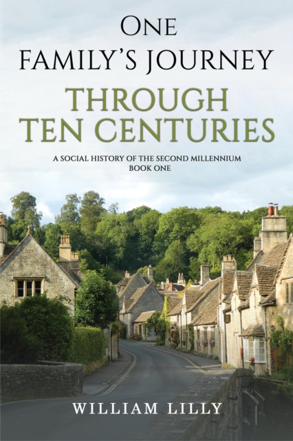 Lilly William - One Familys Journey Through Ten Centuries A Social History Of The Second Millennium Book One - Paperback