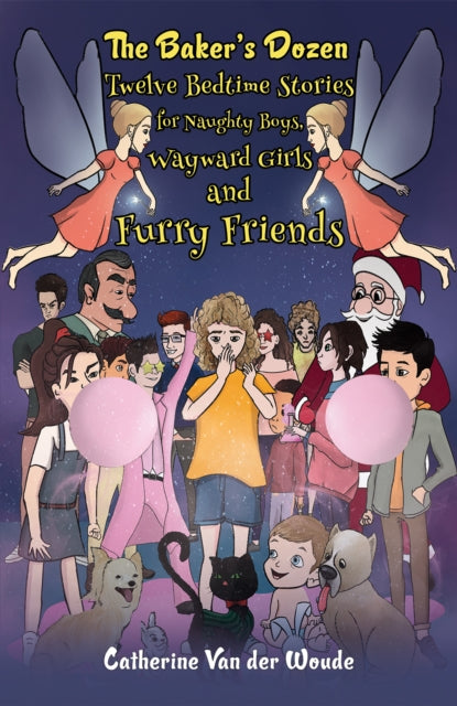 Van Der Woude Catherine - The Baker's Dozen: Twelve Bedtime Stories For Naughty Boys Wayward Girls And Furry Friends - Paperback