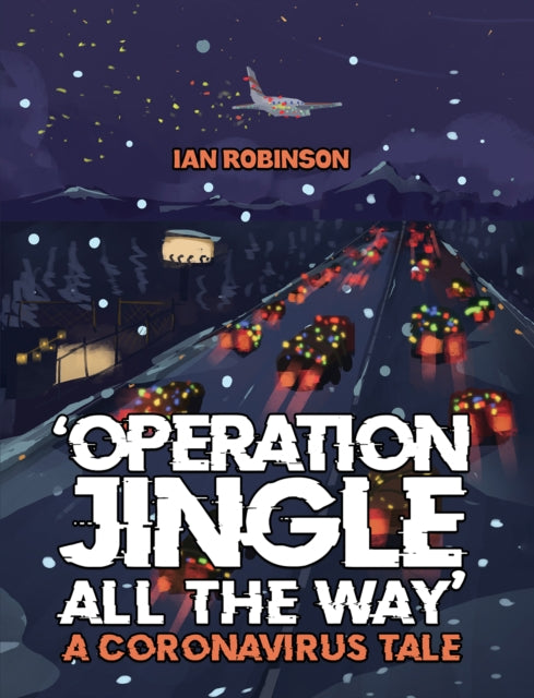 Binding: Paperback
Description: Select Guide Rating
Title: Operation Jingle All The Way - A Coronavirus Tale
Author(s): Robinson Ian
Publisher: Austin Macauley Publishers
Barcode: 9781035817481
Pages: 30 Pages, 12
Publication Date: 12/8/2023
Category: Picture Books