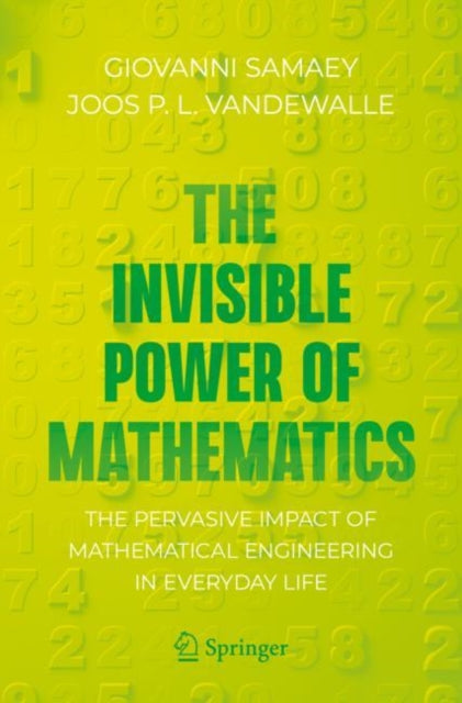 Vandewalle Joos P. L. - The Invisible Power Of Mathematics The Pervasive Impact Of Mathematical Engineering In Everyday Life - Paperback