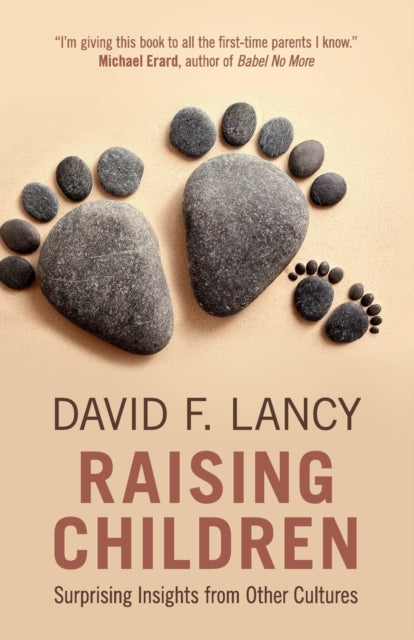 Lancy David F. (Utah State University) - Raising Children Surprising Insights From Other Cultures - Paperback