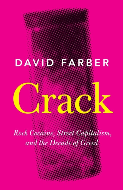 Farber David (University Of Kansas) - Crack Rock Cocaine Street Capitalism And The Decade Of Greed - Paperback